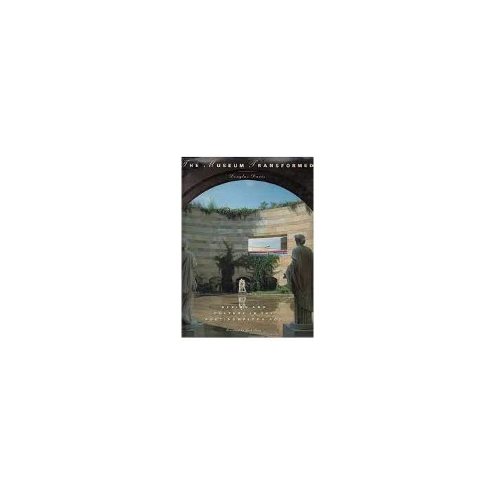 The Museum Transformed: Design and Culture in the Post-Pompidou Age